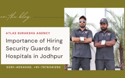 The Importance of Hiring Security Guards for Hospitals in Jodhpur: Ensuring Healthcare Safety